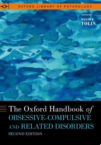 The Oxford Handbook of Obsessive-Compulsive and Related Disorders (OXFORD LIBRARY OF PSYCHOLOGY SERIES)