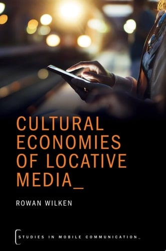 CULTURAL ECON OF LOCATIVE MEDIA STMC C (Studies in Mobile Communication)