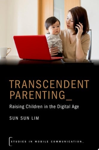 Transcendent Parenting: Raising Children in the Digital Age (Studies in Mobile Communication)