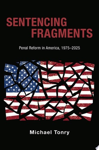Sentencing Fragments: Penal Reform in America, 1975-2025 (Studies in Crime and Public Policy)