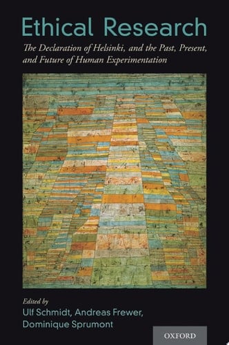 Ethical Research The Declaration of Helsinki, and the Past, Present, and Future of Human Experimentation