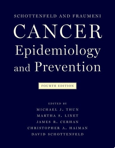 Schottenfeld and Fraumeni cancer epidemiology and prevention