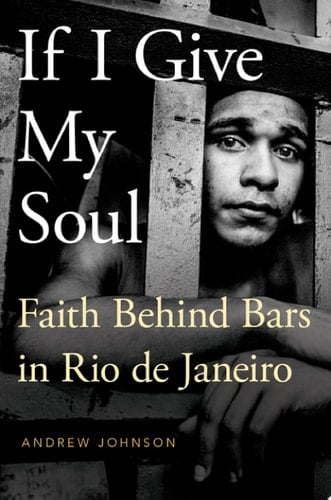 IF I GIVE MY SOUL GPCC P: Faith Behind Bars in Rio de Janeiro (Global Pentecost Charismat Christianity)