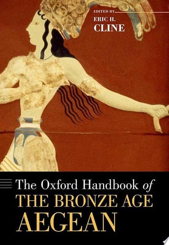 The Oxford Handbook of the Bronze Age Aegean (Oxford Handbooks)