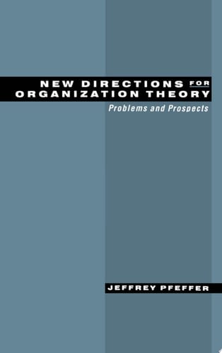 New Directions for Organization Theory: Problems and Prospects