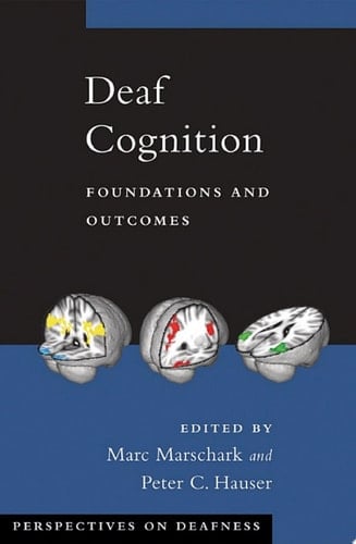 Deaf Cognition: Foundations and Outcomes (Perspectives on Deafness)