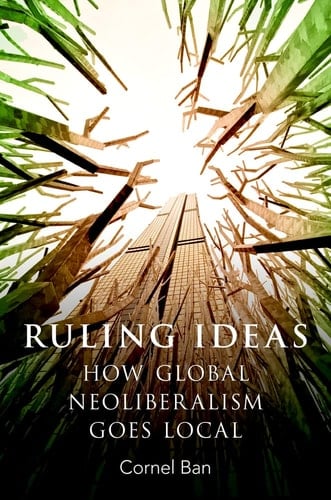 Ruling Ideas: How Global Neoliberalism Goes Local
