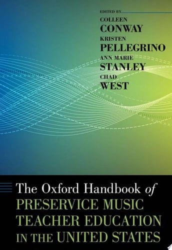 The Oxford Handbook of Preservice Music Teacher Education in the United States