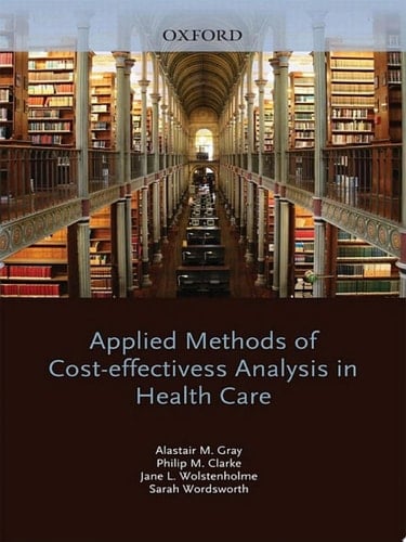 Applied Methods of Cost-effectiveness Analysis in Healthcare (Handbooks in Health Economic Evaluation Book 3)