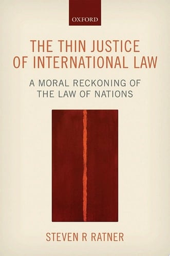 The Thin Justice of International Law: A Moral Reckoning of the Law of Nations