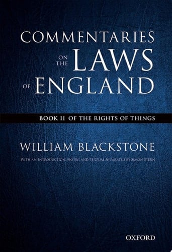 The Oxford Edition of Blackstone's: Commentaries on the Laws of England: Book II: Of the Rights of Things