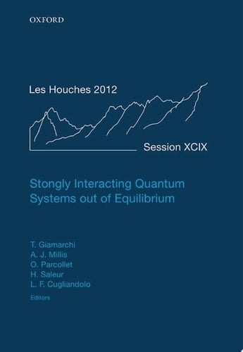 Strongly Interacting Quantum Systems out of Equilibrium: Lecture Notes of the Les Houches Summer School: Volume 99, August 2012
