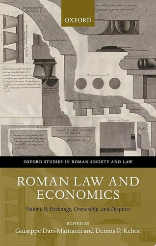 Roman Law and Economics: Volume II: Exchange, Ownership, and Disputes (Oxford Studies in Roman Society & Law)