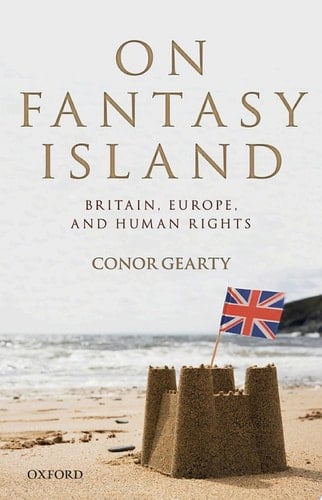 On Fantasy Island: Britain, Europe, and Human Rights