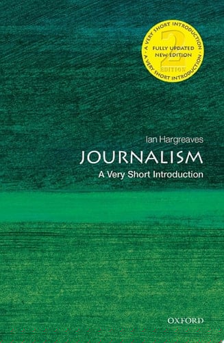 Journalism: A Very Short Introduction (Very Short Introductions Book 139)