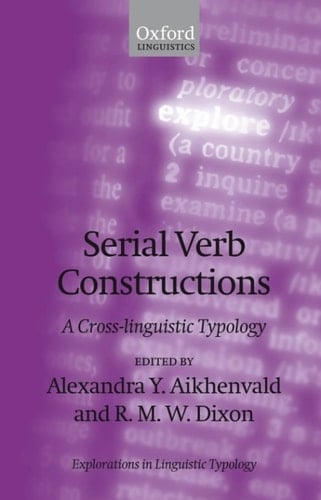Serial Verb Constructions: A Cross-Linguistic Typology (Explorations in Linguistic Typology)