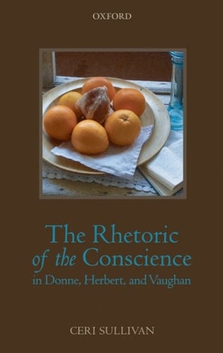 The Rhetoric of the Conscience in Donne, Herbert, and Vaughan