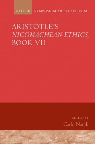 Aristotle's Nicomachean Ethics, Book VII: Symposium Aristotelicum (Symposia Aristotelica 7)