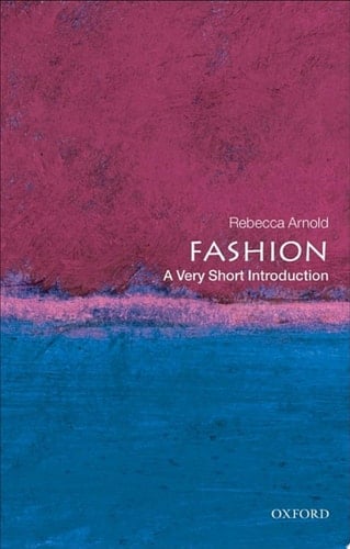 Fashion: A Very Short Introduction (Very Short Introductions Book 210)