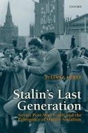 Stalin's Last Generation Soviet Post-War Youth and the Emergence of Mature Socialism