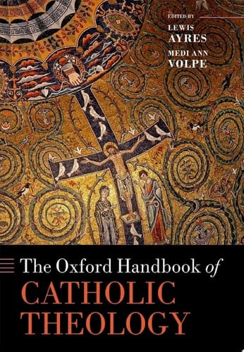 The Oxford Handbook of Catholic Theology (Oxford Handbooks)