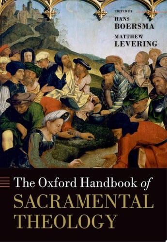 The Oxford Handbook Of Sacramental Theology