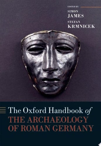 The Oxford Handbook Of The Archaeology Of Roman Germany