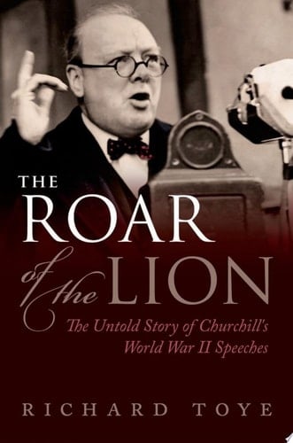 Roar of the Lion: The Untold Story of Churchill's World War II Speeches