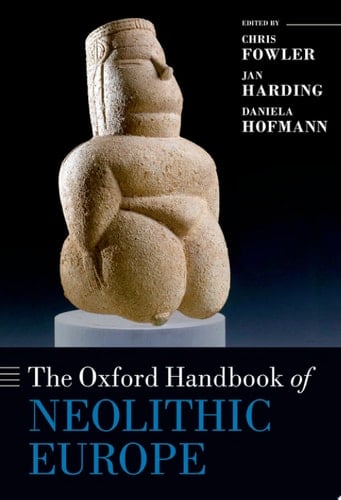 The Oxford Handbook Of Neolithic Europe