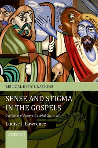 Sense and Stigma in the Gospels: Depictions of Sensory-Disabled Characters (Biblical Refigurations)