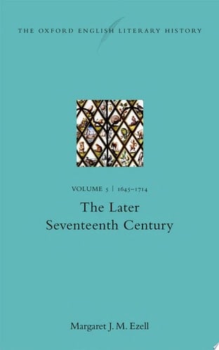 The Oxford English Literary History: Volume 5, 1645-1714, The Later Seventeenth Century