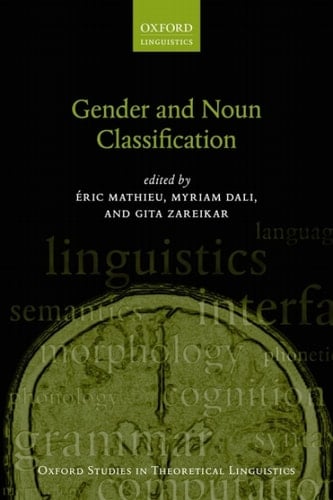 Gender and Noun Classification (Oxford Studies in Theoretical Linguistics Book 71)