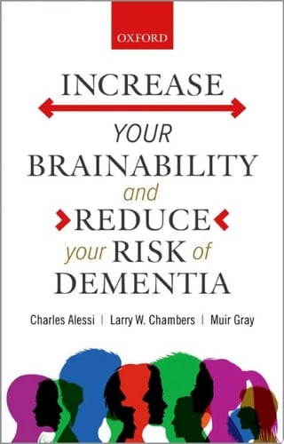 Increase your Brainability—and Reduce your Risk of Dementia