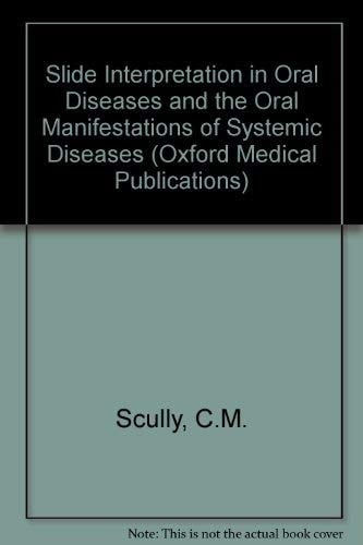 Slide Interpretation in Oral Diseases and the Oral Manifestations of Systemic Diseases (Oxford Medical Publications)