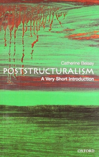 Poststructuralism: A Very Short Introduction