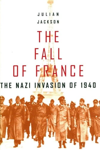 The Fall of France: The Nazi Invasion of 1940 (Making of the Modern World)