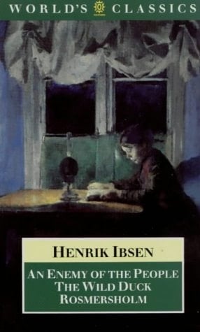 An Enemy of the People, The Wild Duck, Rosmersholm (The World's Classics)
