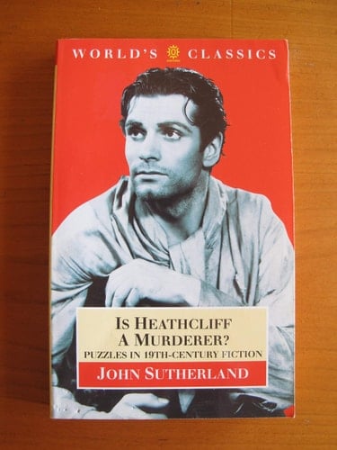 Is Heathcliff a Murderer?: Great Puzzles in Nineteenth-Century Fiction (The World's Classics)