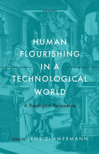 Human Flourishing in a Technological World: A Theological Perspective