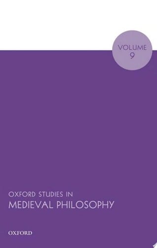 Oxford Studies in Medieval Philosophy Volume 9 (Oxford Studies in Medieval Philosophy)