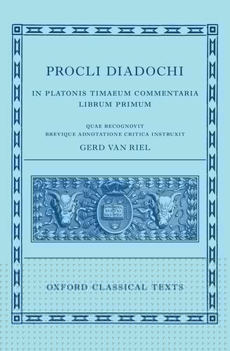 Proclus: Commentary on Timaeus, Book 1 Procli Diadochi ((Procli Diadochi, In Platonis Timaeum Commentaria Librum Primum) (Oxford Classical Texts)