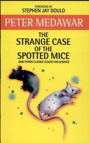The Strange Case of the Spotted Mice: and Other Classic Essays on Science