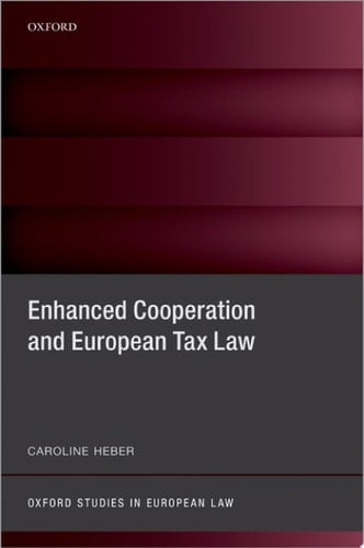 Enhanced Cooperation and European Tax Law (Oxford Studies in European Law)