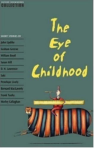 Oxford Bookworms Collection The Eye of Childhood