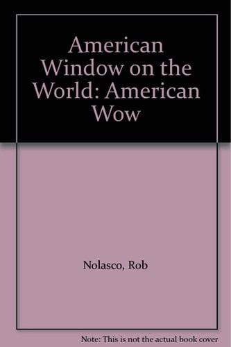 American Window on the World: American Wow