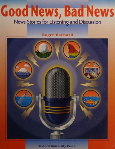 Good News, Bad News: News Stories for Listening and Discussion: Student Book