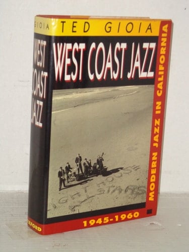 West Coast Jazz: Modern Jazz in California, 1945-1960