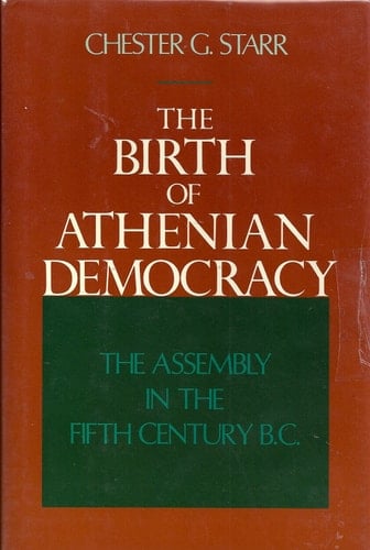 The Birth of Athenian Democracy: The Assembly in the Fifth Century B.C.