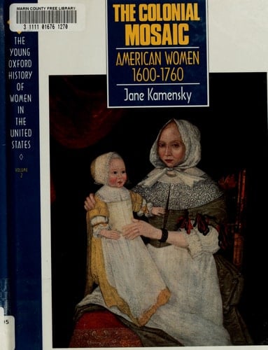 The Colonial Mosaic: American Women 1600-1760 (Young Oxford History of Women in the United States, Volume 2)