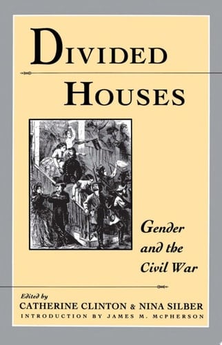 Divided Houses: Gender and the Civil War (Harc Global Change Studies; 1)
